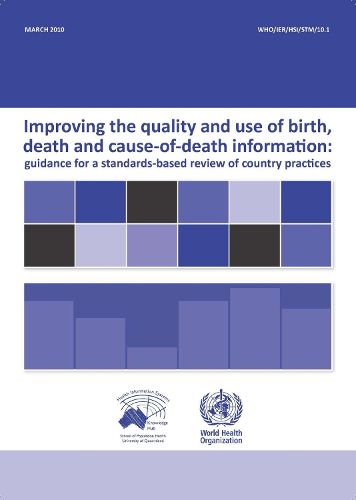 Improving the Quality and Use of Birth Death & Cause-of-Death Information: Guidance for a Standards-Based Review of Country Practices