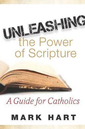 Cover image for Unleashing the Power of Scripture: A Guide for Catholics