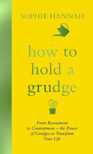 Cover image for How to Hold a Grudge: From Resentment to Contentment - the Power of Grudges to Transform Your Life