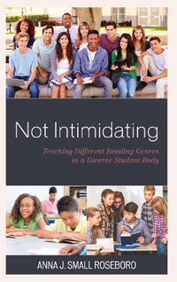 Cover image for Not Intimidating: Teaching Different Reading Genres to a Diverse Student Body