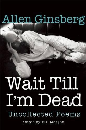 Wait Till I'm Dead: Uncollected Poems