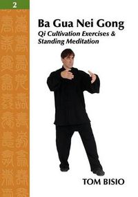 Cover image for Ba Gua Nei Gong Vol. 2: Qi Cultivation Exercises and Standing Meditation
