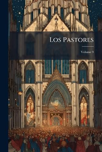 Cover image for Los Pastores: A Mexican Play of the Nativity, Volume 9