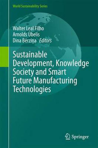 Cover image for Sustainable Development, Knowledge Society and Smart Future Manufacturing Technologies