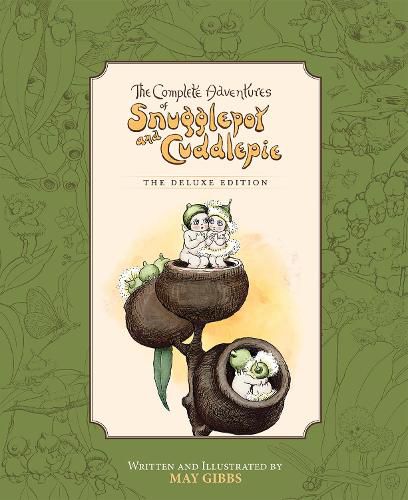 The Complete Adventures of Snugglepot and Cuddlepie: the Deluxe Edition (May Gibbs)