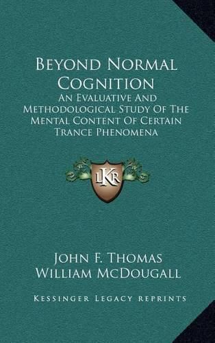 Beyond Normal Cognition: An Evaluative and Methodological Study of the Mental Content of Certain Trance Phenomena