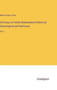 Cover image for An Essay on Family Nomenclature Historical Etymological and Humorous