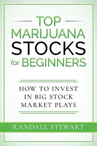 Cover image for Top Marijuana Stocks for Beginners: How to Invest in Big Stock Market Plays