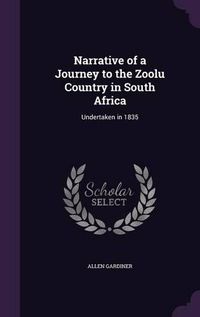 Cover image for Narrative of a Journey to the Zoolu Country in South Africa: Undertaken in 1835