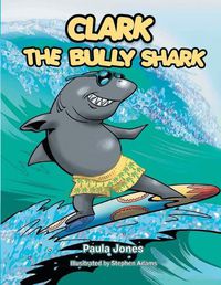 Cover image for Clark the Bully Shark