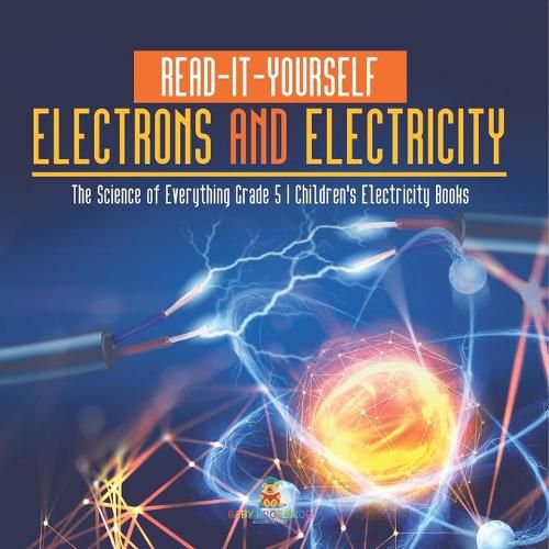 Cover image for Read-It-Yourself Electrons and Electricity The Science of Everything Grade 5 Children's Electricity Books