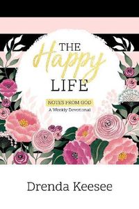 Cover image for The Happy Life: Notes From God