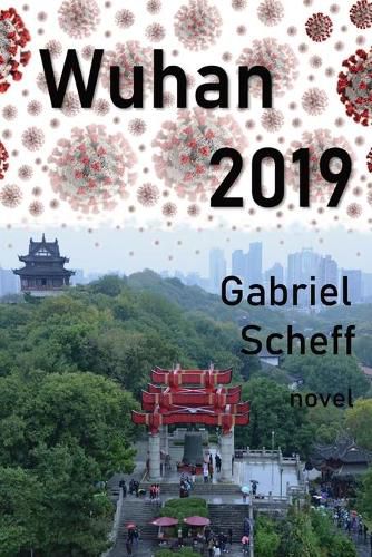 Cover image for Wuhan 2019: A Novel on Dangerous Games in China