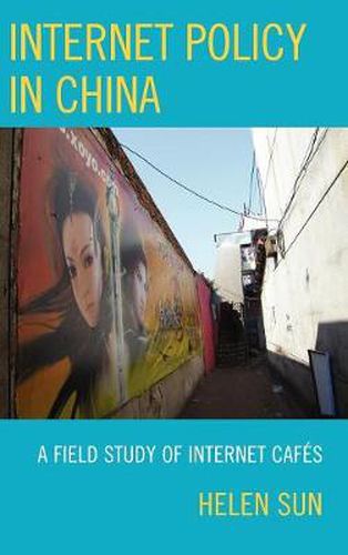 Cover image for Internet Policy in China: A Field Study of Internet Cafes