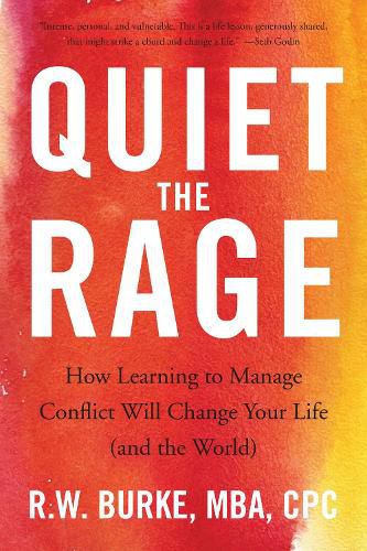 Cover image for Quiet the Rage: How Learning to Manage Conflict Will Change Your Life (and the World)
