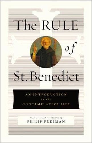 The Rule of St. Benedict: An Introduction to the Contemplative Life