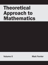 Cover image for Theoretical Approach to Mathematics: Volume II