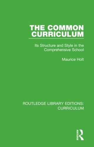 Cover image for The Common Curriculum: Its Structure and Style in the Comprehensive School