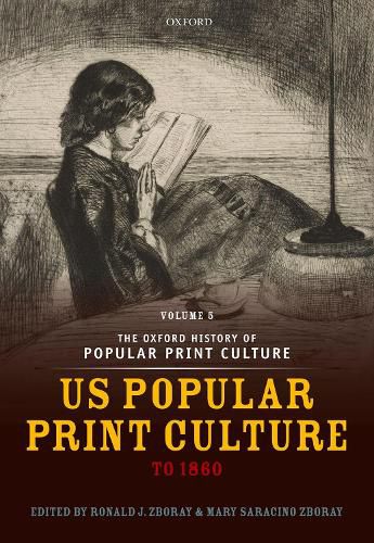 Cover image for The Oxford History of Popular Print Culture: Volume Five: US Popular Print Culture to 1860