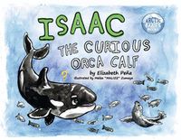 Cover image for Isaac, the Curious Orca Calf