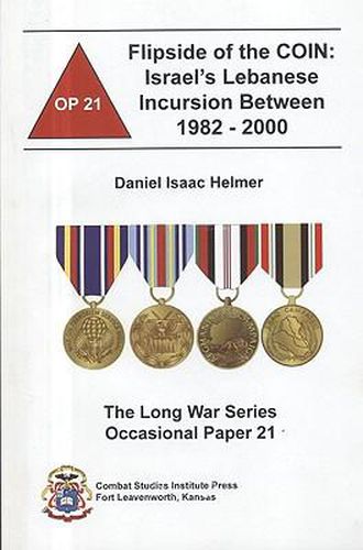 Cover image for The Flipside of the Coin: Israel's Lebanese Incursion Between 1982-2000: Israel's Lebanese Incursion Between 1982-2000