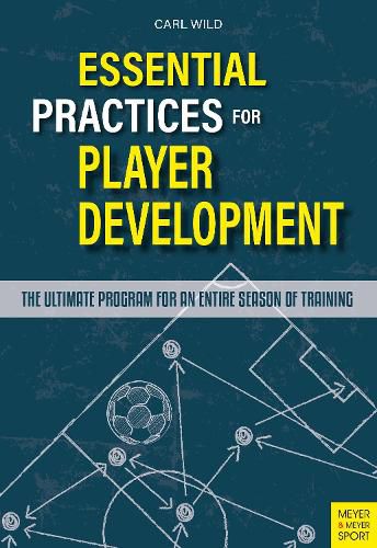 Cover image for Essential Practices for Player Development: The Ultimate Program for an Entire Season of Training