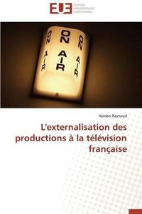 Cover image for L'Externalisation Des Productions   La T l vision Fran aise