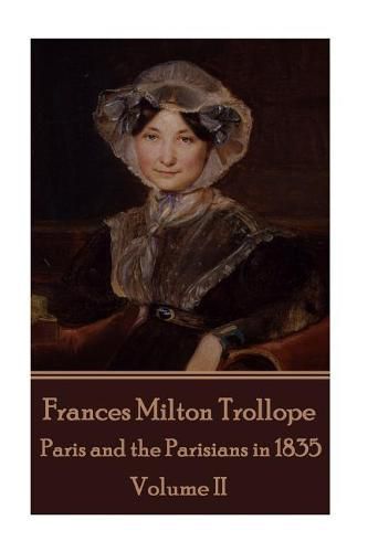 Frances Milton Trollope - Paris and the Parisians in 1835 - Volume II