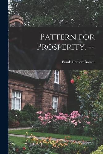 Cover image for Pattern for Prosperity. --