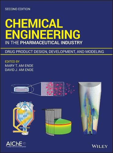 Chemical Engineering in the Pharmaceutical Industry, Second Edition - Drug Product Design, Development and Modeling