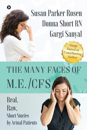 Cover image for The Many Faces of M.E./CFS: Real, Raw, Short Stories by Actual Patients