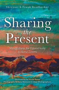 Cover image for Sharing the Present: Mindfulness for Equestrians and Horse Lovers