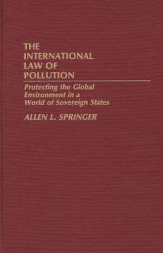 Cover image for The International Law of Pollution: Protecting the Global Environment in a World of Sovereign States