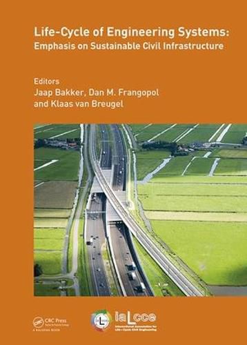 Cover image for Life-Cycle of Engineering Systems: Emphasis on Sustainable Civil Infrastructure: Proceedings of the Fifth International Symposium on Life-Cycle Civil Engineering (IALCCE 2016), 16-19 October 2016, Delft, The Netherlands