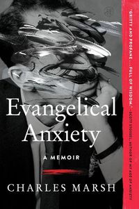 Cover image for Evangelical Anxiety: A Memoir