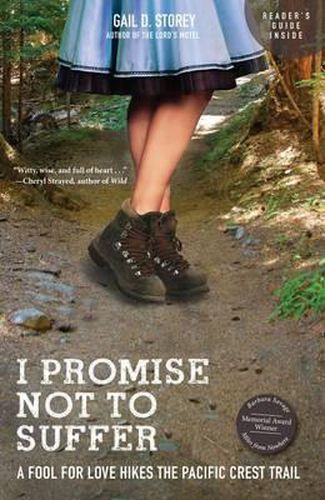 Cover image for I Promise Not to Suffer: A Fool for Love Hikes the Pacific Crest Trail