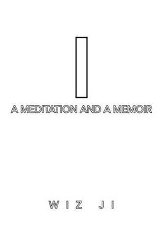 I: A Meditation and a Memoir