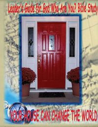 Cover image for Leader's Guide for God Who Are You? Bible Study: Your House Can Change the World