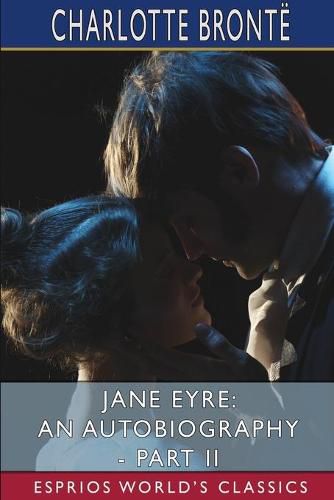 Cover image for Jane Eyre: An Autobiography - Part II (Esprios Classics)