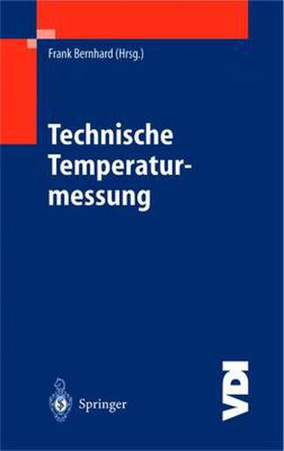 Cover image for Technische Temperaturmessung: Physikalische und messtechnische Grundlagen, Sensoren und Messverfahren, Messfehler und Kalibrierung