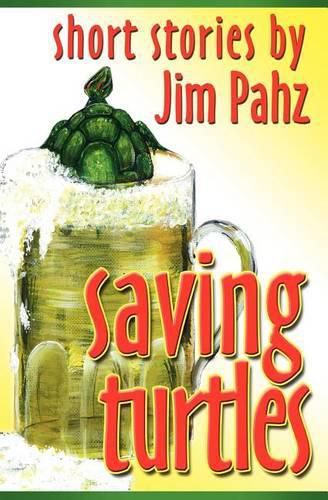 Cover image for Saving Turtles: Short stories by Jim Pahz