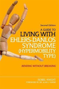 Cover image for A Guide to Living with Ehlers-Danlos Syndrome (Hypermobility Type): Bending without Breaking (2nd edition)