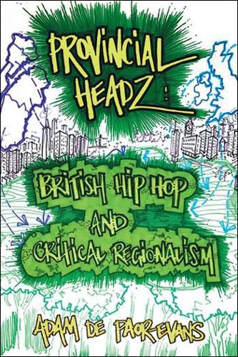 Cover image for Provincial Headz: British Hip Hop and Critical Regionalism