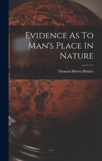 Cover image for Evidence As To Man's Place In Nature