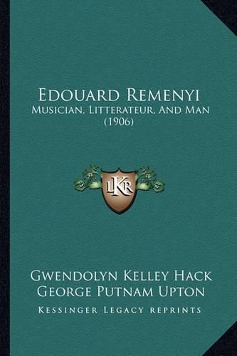 Edouard Remenyi: Musician, Litterateur, and Man (1906)