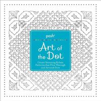 Cover image for Posh Art of the Dot: Create Stunning Kolam Patterns That Flow Through and Around Dots