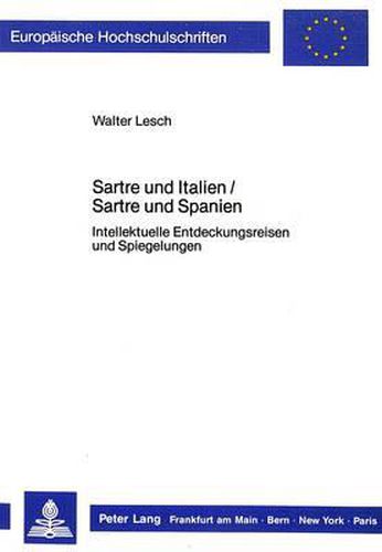 Cover image for Sartre Und Italien / Sartre Und Spanien: Intellektuelle Entdeckungsreisen Und Spiegelungen