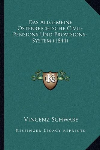 Cover image for Das Allgemeine Osterreichische Civil-Pensions Und Provisions-System (1844)