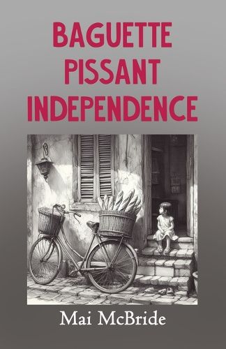 Cover image for Baguette, Pissant, Independence