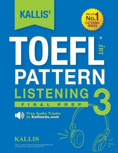 Cover image for KALLIS' TOEFL iBT Pattern Listening 3: Final Prep (College Test Prep 2016 + Study Guide Book + Practice Test + Skill Building - TOEFL iBT 2016)